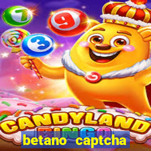 betano captcha security check